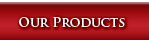 Our Products